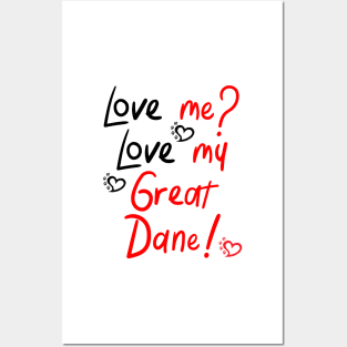 Love me Love my Great Dane! Especially for Great Dane owners! Posters and Art